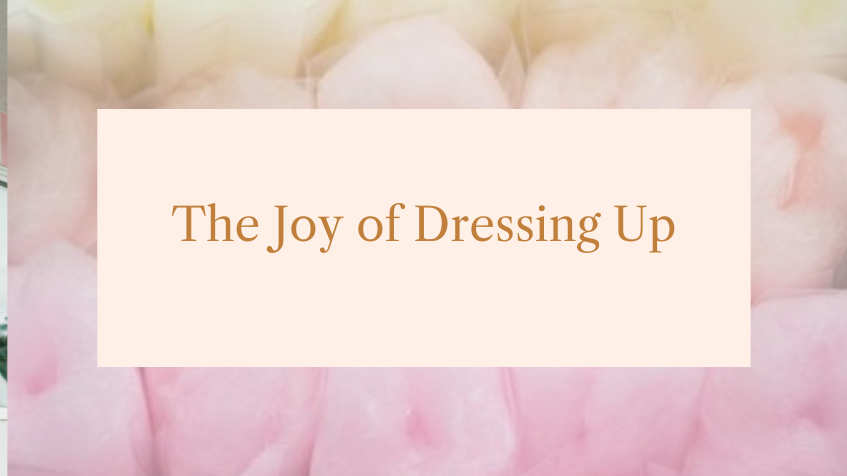 The Joy of Dressing Up: Everyday Outfits for Celebrating Life's Little Moments